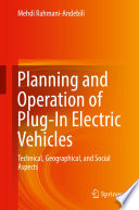 Planning and Operation of Plug-In Electric Vehicles [E-Book] : Technical, Geographical, and Social Aspects /