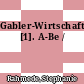Gabler-Wirtschafts-Lexikon. [1]. A-Be /