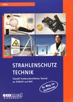 Strahlenschutz - Technik : Fachkundekurs für Strahlenschutzbeauftragte gemäss Fachkunderichtlinien Technik zur Strahlenschutzverordnung (StrlSchV) und Röntgenverordnung (RöV) /