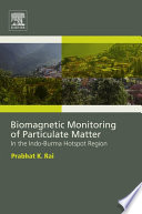 Biomagnetic monitoring of particulate matter : in the Indo-Burma hotspot region [E-Book] /