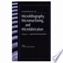 Handbook of microlithography, micromachining, and microfabrication. 1. Microlithography /