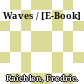 Waves / [E-Book]