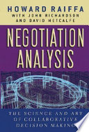 Negotiation analysis : the science and art of collaborative decision making : David Metcalfe /