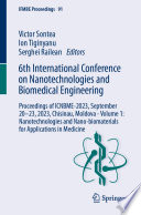 6th International Conference on Nanotechnologies and Biomedical Engineering [E-Book] : Proceedings of ICNBME-2023, September 20-23, 2023, Chisinau, Moldova - Volume 1: Nanotechnologies and Nano-biomaterials for Applications in Medicine /