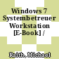Windows 7 Systembetreuer Workstation [E-Book] /