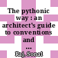 The pythonic way : an architect's guide to conventions and best practices for the design, development, testing and management of enterprise Python code [E-Book] /