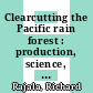 Clearcutting the Pacific rain forest : production, science, and regulation [E-Book] /