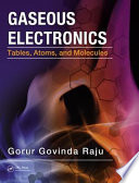 Gaseous electronics : tables, atoms, and molecules [E-Book] /