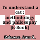 To understand a cat : methodology and philosophy [E-Book] /