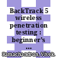 BackTrack 5 wireless penetration testing : beginner's guide : master bleeding edge wireless testing techniques with BackTrack 5 [E-Book] /