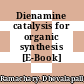 Dienamine catalysis for organic synthesis [E-Book] /