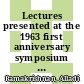 Lectures presented at the 1963 first anniversary symposium of the Institute of Mathematical Sciences, Madras, India /