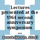 Lectures presented at the 1964 second anniversary symposium of the Institute of Mathematical Sciences, Madras, India /