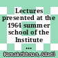 Lectures presented at the 1964 summer school of the Institute of Mathematical Sciences, Madras, India /
