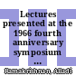 Lectures presented at the 1966 fourth anniversary symposium of the Institute of Mathematical Sciences, Madras, India /