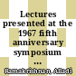 Lectures presented at the 1967 fifth anniversary symposium of the Institute of Mathematical Sciences, Madras, India /