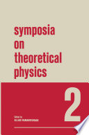 Symposia on Theoretical Physics [E-Book] : 2 Lectures presented at the 1964 Second Anniversary Symposium of the Institute of Mathematical Sciences Madras, India /