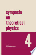 Symposia on Theoretical Physics 4 [E-Book] : Lectures presented at the 1965 Third Anniversary Symposium of the Institute of Mathematical Sciences Madras, India /