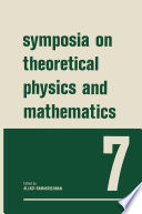 Symposia on Theoretical Physics and Mathematics [E-Book] : 7 Lectures presented at the 1966 Summer School of the Institute of Mathematical Sciences Madras, India /