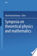 Symposia on Theoretical Physics and Mathematics [E-Book] : Lectures presented at the 1966 Fourth Anniversary Symposium of the Institute of Mathematical Sciences Madras, India /