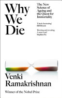 Why we die : the new science of ageing and the quest for immortality /