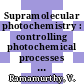 Supramolecular photochemistry : controlling photochemical processes [E-Book] /