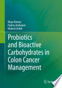 Probiotics and Bioactive Carbohydrates in Colon Cancer Management [E-Book] /
