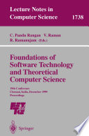 Foundations of Software Technology and Theoretical Computer Science [E-Book] : 19th Conference Chennai, India, December 13-15, 1999 Proceedings /