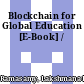 Blockchain for Global Education [E-Book] /