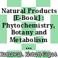 Natural Products [E-Book] : Phytochemistry, Botany and Metabolism of Alkaloids, Phenolics and Terpenes /