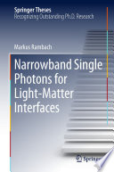 Narrowband Single Photons for Light-Matter Interfaces [E-Book] /