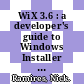 WiX 3.6 : a developer's guide to Windows Installer XML ; an in-and-out, to-the-point introduction to Windows Installer XML [E-Book] /