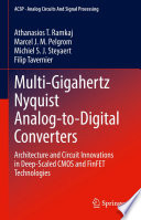 Multi-Gigahertz Nyquist Analog-to-Digital Converters [E-Book] : Architecture and Circuit Innovations in Deep-Scaled CMOS and FinFET Technologies /