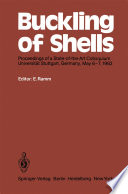 Buckling of Shells [E-Book] : Proceedings of a State-of-the-Art Colloquium, Universität Stuttgart, Germany, May 6–7, 1982 /