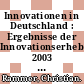 Innovationen in Deutschland : Ergebnisse der Innovationserhebung 2003 in der deutschen Wirtschaft /