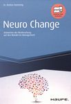 Neuro Change : Antworten der Hirnforschung auf den Wandel im Management /