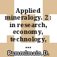 Applied mineralogy. 2 : in research, economy, technology, ecology and culture : proceedings of the Sixth International Congress on Applied Mineralogy ICAM 2000, Göttingen, Germany, 17 - 19 July 2000 /