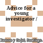 Advice for a young investigator /