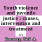 Youth violence and juvenile justice : causes, intervention and treatment programs [E-Book] /