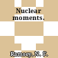 Nuclear moments.