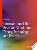 Unconventional Tight Reservoir Simulation: Theory, Technology and Practice [E-Book] /