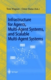 Infrastructure for Agents, Multi-Agent Systems, and Scalable Multi-Agent Systems [E-Book] : International Workshop on Infrastructure for Scalable Multi-Agent Systems, Barcelona, Spain, June 3-7, 2000 Revised Papers /