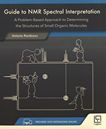 Guide to NMR spectral interpretation : a problem-based approach to determining the structures of small organic molecules /