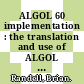 ALGOL 60 implementation : the translation and use of ALGOL 60 programs on a computer /