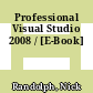 Professional Visual Studio 2008 / [E-Book]