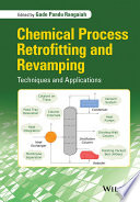Chemical process retrofitting and revamping : techniques and applications [E-Book] /
