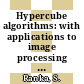 Hypercube algorithms: with applications to image processing and pattern recognition.