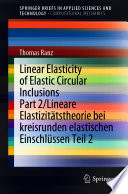 Linear Elasticity of Elastic Circular Inclusions = Lineare Elastizitätstheorie bei kreisrunden elastischen Einschlüssen. 2 [E-Book] /