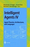 Intelligent Agents IV: Agent Theories, Architectures, and Languages [E-Book] : 4th International Workshop, ATAL'97, Providence, Rhode Island, USA, July 24-26, 1997, Proceedings /