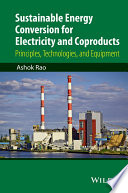 Sustainable energy conversion for electricity and coproducts : principles, technologies, and equipment [E-Book] /
